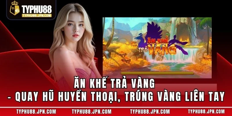 Ăn Khế Trả Vàng