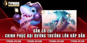 Bắn Cá Zui