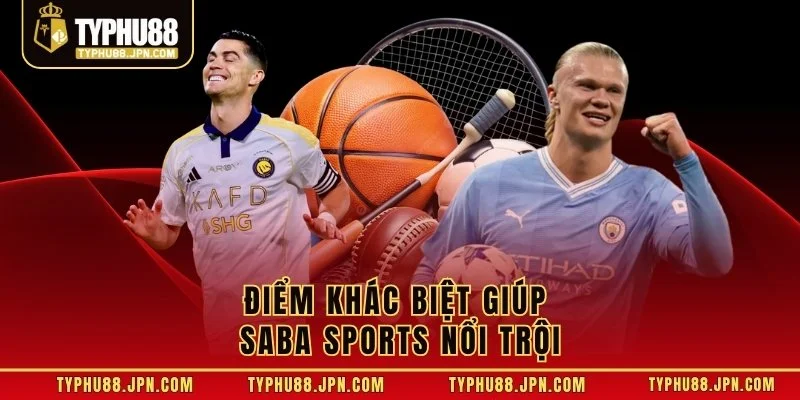 Điểm khác biệt giúp Saba Sports nổi trội