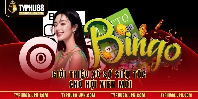 Giới thiệu xổ số siêu tốc cho hội viên mới