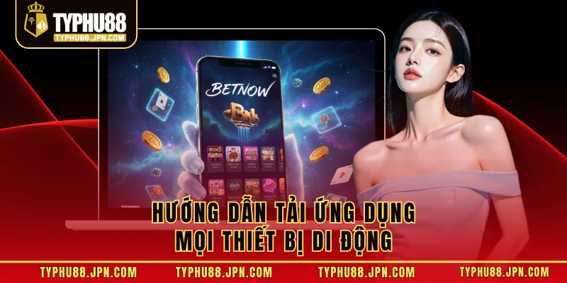 Hướng dẫn tải ứng dụng mọi thiết bị di động