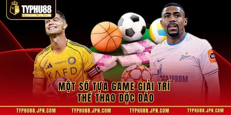 Một số tựa game giải trí thể thao độc đáo