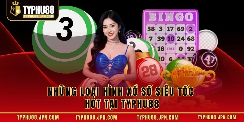 Những loại hình xổ số siêu tốc hot tại Typhu88