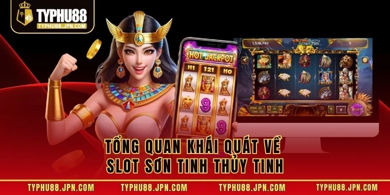 Tổng quan khái quát về slot Sơn Tinh Thủy Tinh